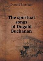 The Spiritual Songs of Dugald Buchanan 101827166X Book Cover