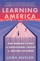 Learning America: One Woman’s Fight for Educational Justice for Refugee Children 006326871X Book Cover