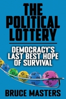 The Political Lottery — Democracy’s Last Best Hope of Survival (The Capitalism and Democracy Book Series) B0FL14HT76 Book Cover