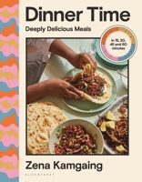 Dinner Time: Deeply Delicious Meals in the Time You Want 1639739459 Book Cover