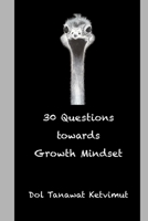 30 Questions towards Growth Mindset: 30 worksheets/guided questions for mindfulness and self-awareness towards growth mindset development. B08QBYKFS7 Book Cover