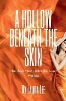 A Hollow Beneath the Skin: The Flesh That Hides the Beast Within B0DPKQZHDT Book Cover