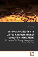 Internationalisation in United Kingdom Higher Education Institutions: the impact of the General Agreement on Trade in Services 3639125193 Book Cover