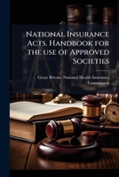 National insurance acts. Handbook for the use of approved societies 1176278274 Book Cover