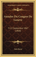 Annales Du Congres De Geneve: 9-12 Septembre 1867 (1868) 1168461707 Book Cover