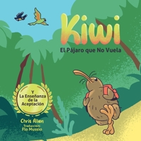 Kiwi el Pájaro que No Vuela & La Enseñanza de la Aceptación (Spanish Edition) 1067078665 Book Cover