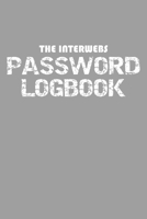 The Interwebs Password Logbook: Internet Password Book And Notes B084DG84V2 Book Cover