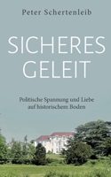 Sicheres Geleit: Politische Spannung und Liebe auf historischem Bode (German Edition) 369570277X Book Cover