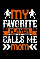My Favorite Player Calls Me Mom: Best basketball quote journal notebook for multiple purpose like writing notes, plans and ideas. Best basketball ... lover. (Basketball Journal Notebook) 1679980726 Book Cover