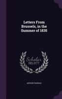 Letters From Brussels, in the Summer of 1835 1358466025 Book Cover