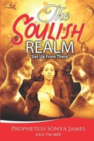 The Soulish Realm: Get Up From There B0BC5ZSHX5 Book Cover