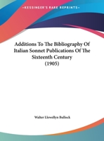 Additions To The Bibliography Of Italian Sonnet Publications Of The Sixteenth Century 1162478098 Book Cover