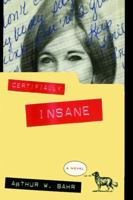 Certifiably Insane: A Novel 1476738432 Book Cover