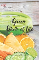 Green Elixir of Life: The Change Begins B0C9SK1R11 Book Cover