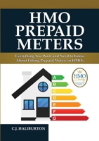 HMO Prepaid Meters: Everything You Want and Need To Know About Fitting Prepaid Meters in HMOs 1446703851 Book Cover