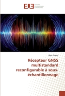 Récepteur GNSS multistandard reconfigurable à sous-échantillonnage 6138480147 Book Cover