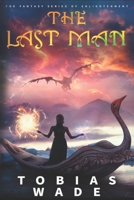The Last Man: The Fantasy Series of Spiritual Enlightenment (Complete Trilogy) 1979632073 Book Cover
