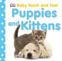 Puppies and Kittens (Dk Baby Touch and Feel) 0756638356 Book Cover