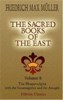 The Sacred Books of the East: Volume 8. The Bhagavadgîtâ with the Sanatsugâtîya and the Anugîtâ 101117183X Book Cover