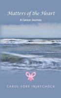 Matters of the Heart: A Cancer Journey 061579906X Book Cover