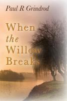 When the Willow Breaks 1484157176 Book Cover