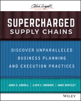 Supercharged Supply Chains : Hidden in Plain Sight -- Discover Unparalleled Business Planning and Execution Practices 1119782414 Book Cover