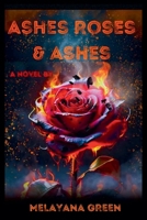 Ashes Roses & Ashes B0DV4PFDVJ Book Cover