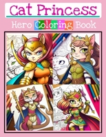 Cat Princess Hero Coloring Book: Kawaii Adorable Cartoon Superhero for Kids Age 8-12 B0C2S7N7HL Book Cover