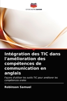 Intégration des TIC dans l'amélioration des compétences de communication en anglais: Façons d'utiliser les outils TIC pour améliorer les compétences orales 6203621048 Book Cover