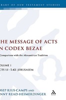 The Message of Acts in Codex Bezae: A Comparison With the Alexandrian Tradition : Acts 1.1-5.42 : Jerusalem (Journal for the Study of the New Testament) 0826470009 Book Cover
