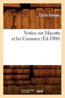 Notice Sur Mayotte Et Les Comores (A0/00d.1900) 2012592201 Book Cover