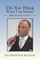 Do You Hear What I Am Saying?: Reflections from My Heart 1469187434 Book Cover