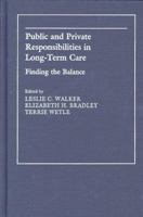 Public and Private Responsibilities in Long-Term Care: Finding the Balance 0801859018 Book Cover