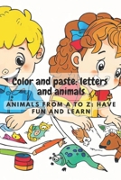 Color and paste: letters and animals: animals from A to Z: have fun and learn B0C79N9PF2 Book Cover