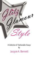 Glitz, Glamour, Style: A Fashionista's Journey in quest of. 1456845039 Book Cover