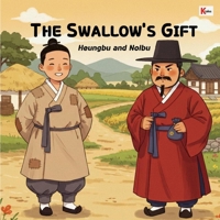THE SWALLOW’S GIFT: Heungbu and Nolbu (K-tales) B0F2YQG44X Book Cover