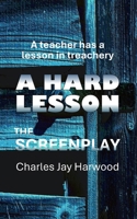 A Hard Lesson The Screenplay 1477505385 Book Cover