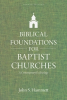 Biblical Foundations for Baptist Churches: A Contemporary Ecclesiology 082542769X Book Cover