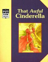 Cinderella/That Awful Cinderella: A Classic Tale (Point of View) 0811422046 Book Cover