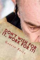 Don't wish for it, work for it! 1717942156 Book Cover