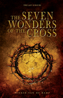 The Seven Wonders of the Cross: The Last 18 Hours 1641230711 Book Cover