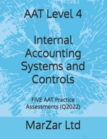 AAT Level 4 Internal Accounting Systems and Controls: FIVE AAT Practice Assessments (Q2022) B0FK4R3YV7 Book Cover