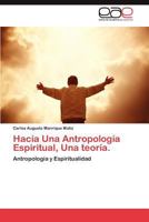 Hacia Una Antropologia Espiritual, Una Teoria. 3848478277 Book Cover