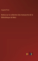 Notice sur la collection des manuscrits de la Bibliothèque de Metz 3385029090 Book Cover