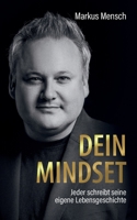 Dein Mindset – Jeder schreibt seine eigene Lebensgeschichte 3756272087 Book Cover
