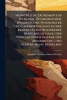 Menschliche Excremente in National-Oconomischer, Hygienischer, Finanzieller Und Landwirthschaftlicher Beziehung Mit Besonderer Berucksichtigung Der Ve 1148068619 Book Cover
