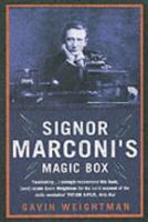 Signor Marconi's Magic Box: The Most Remarkable Invention of the 19th Century and the Amateur Inventor Whose Genius Sparked a Revolution 0306812754 Book Cover