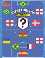 Guess The Club Football Quiz: 2024 Updated Premier League Edition, Find the English club from its players nations B0CMQ8Z9CB Book Cover