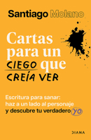 Cartas Para Un Ciego Que Creía Ver: Escritura Para Sanar / Letters to a Blind Man Who Thought He Could See 6073930887 Book Cover