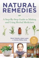 Natural Remedies: A Step-By-Step Guide to Making and Using Herbal Medicines 1510750002 Book Cover